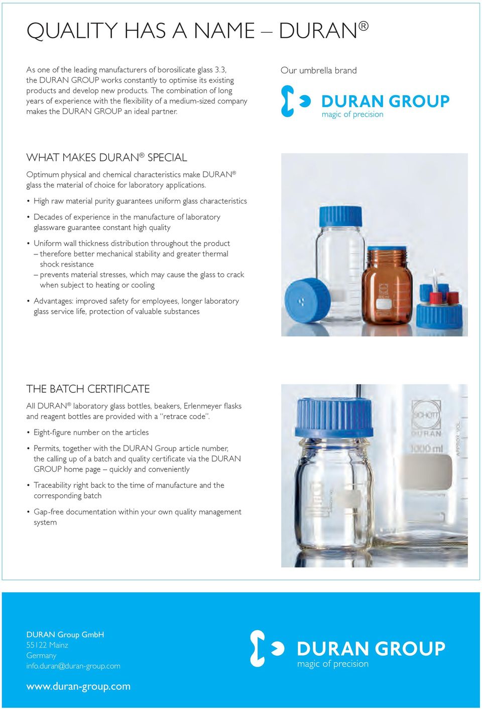 Our umbrella brand What MAKes DURAN SPECial Optimum physical and chemical characteristics make DURan glass the material of choice for laboratory applications.