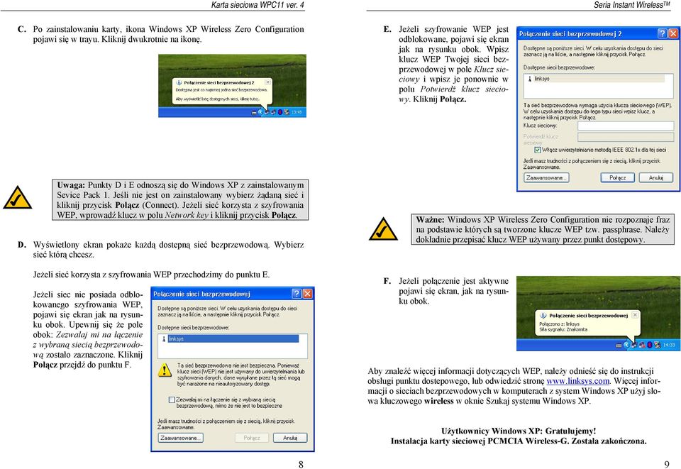 Kliknij Połącz. Uwaga: Punkty D i E odnoszą się do Windows XP z zainstalowanym Sevice Pack 1. Jeśli nie jest on zainstalowany wybierz żądaną sieć i kliknij przycisk Połącz (Connect).