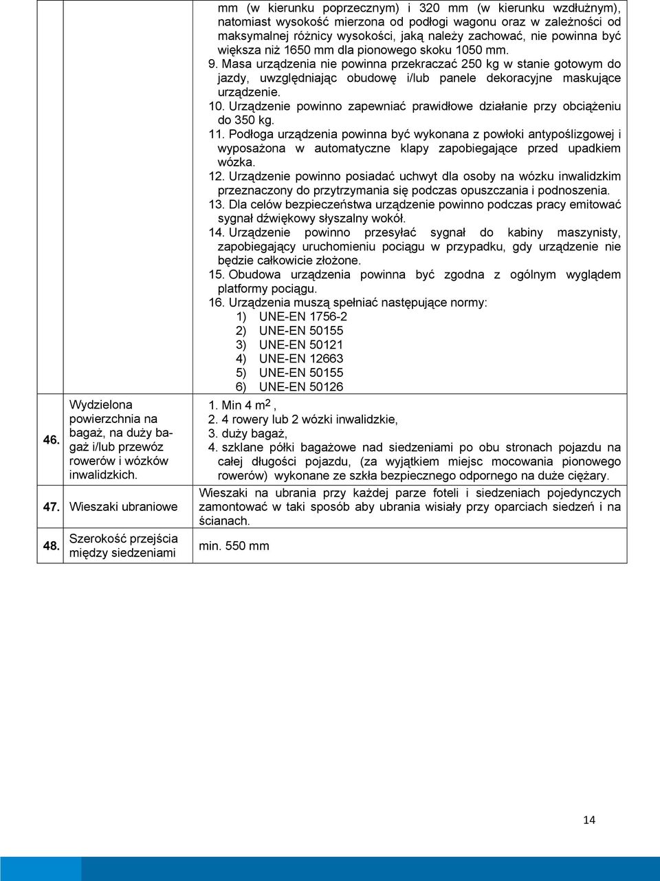 jaką należy zachować, nie powinna być większa niż 1650 mm dla pionowego skoku 1050 mm. 9.