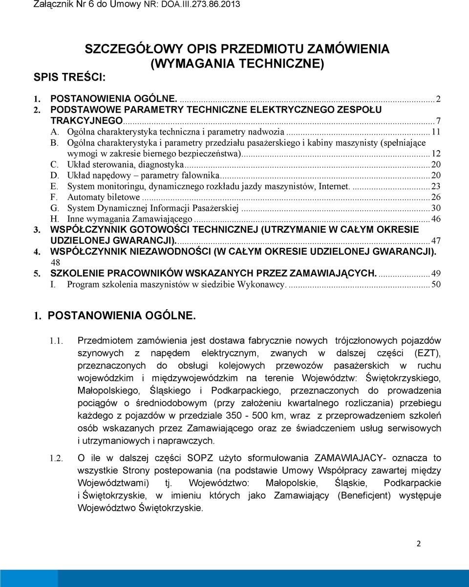 Ogólna charakterystyka i parametry przedziału pasażerskiego i kabiny maszynisty (spełniające wymogi w zakresie biernego bezpieczeństwa)... 12 C. Układ sterowania, diagnostyka... 20 D.