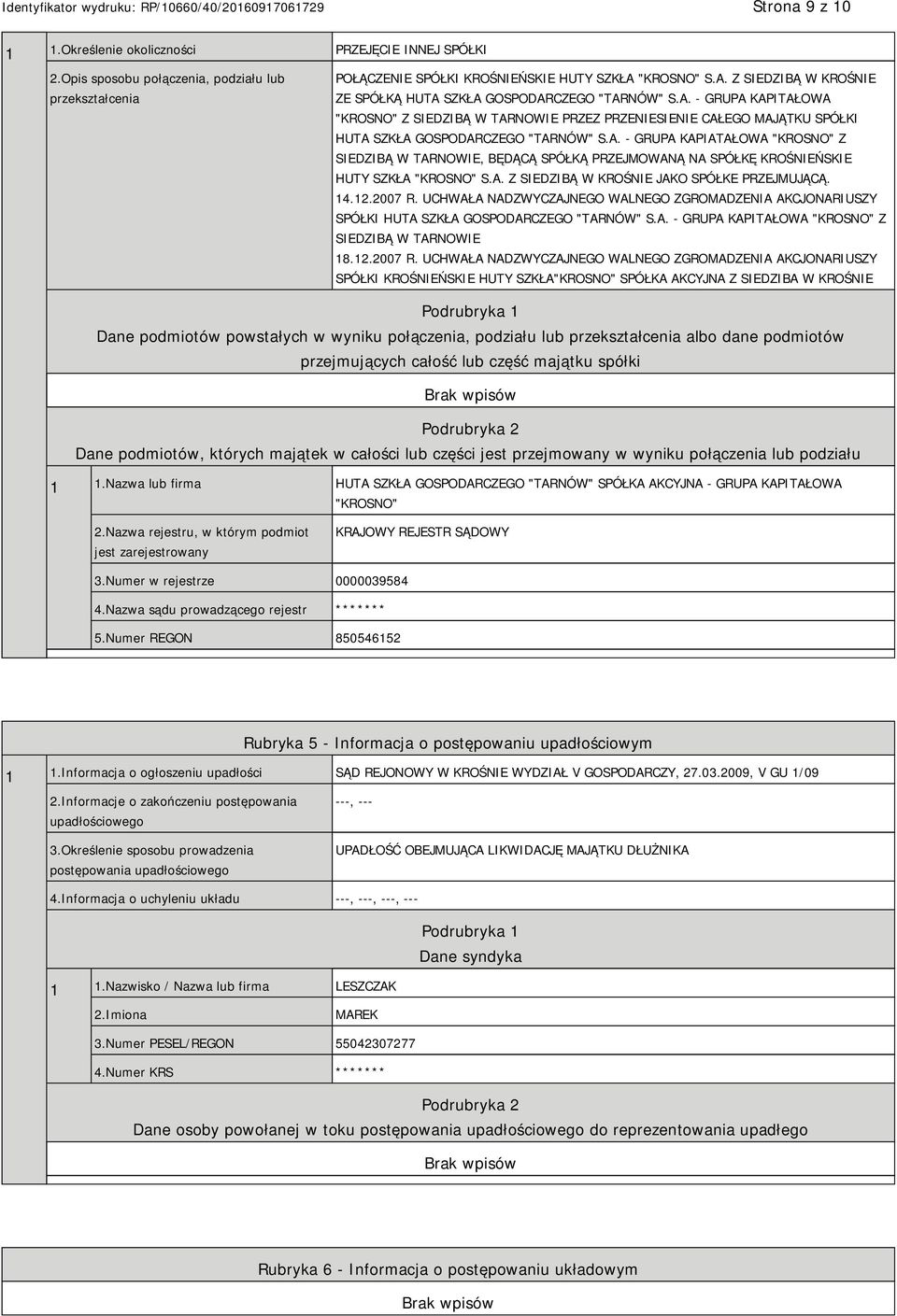 A. - GRUPA KAPIATAŁOWA "KROSNO" Z SIEDZIBĄ W TARNOWIE, BĘDĄCĄ SPÓŁKĄ PRZEJMOWANĄ NA SPÓŁKĘ KROŚNIEŃSKIE HUTY SZKŁA "KROSNO" S.A. Z SIEDZIBĄ W KROŚNIE JAKO SPÓŁKE PRZEJMUJĄCĄ. 14.12.2007 R.