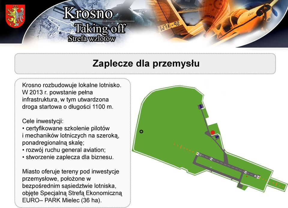 Cele inwestycji: certyfikowane szkolenie pilotów i mechaników lotniczych na szeroką, ponadregionalną skalę; rozwój ruchu