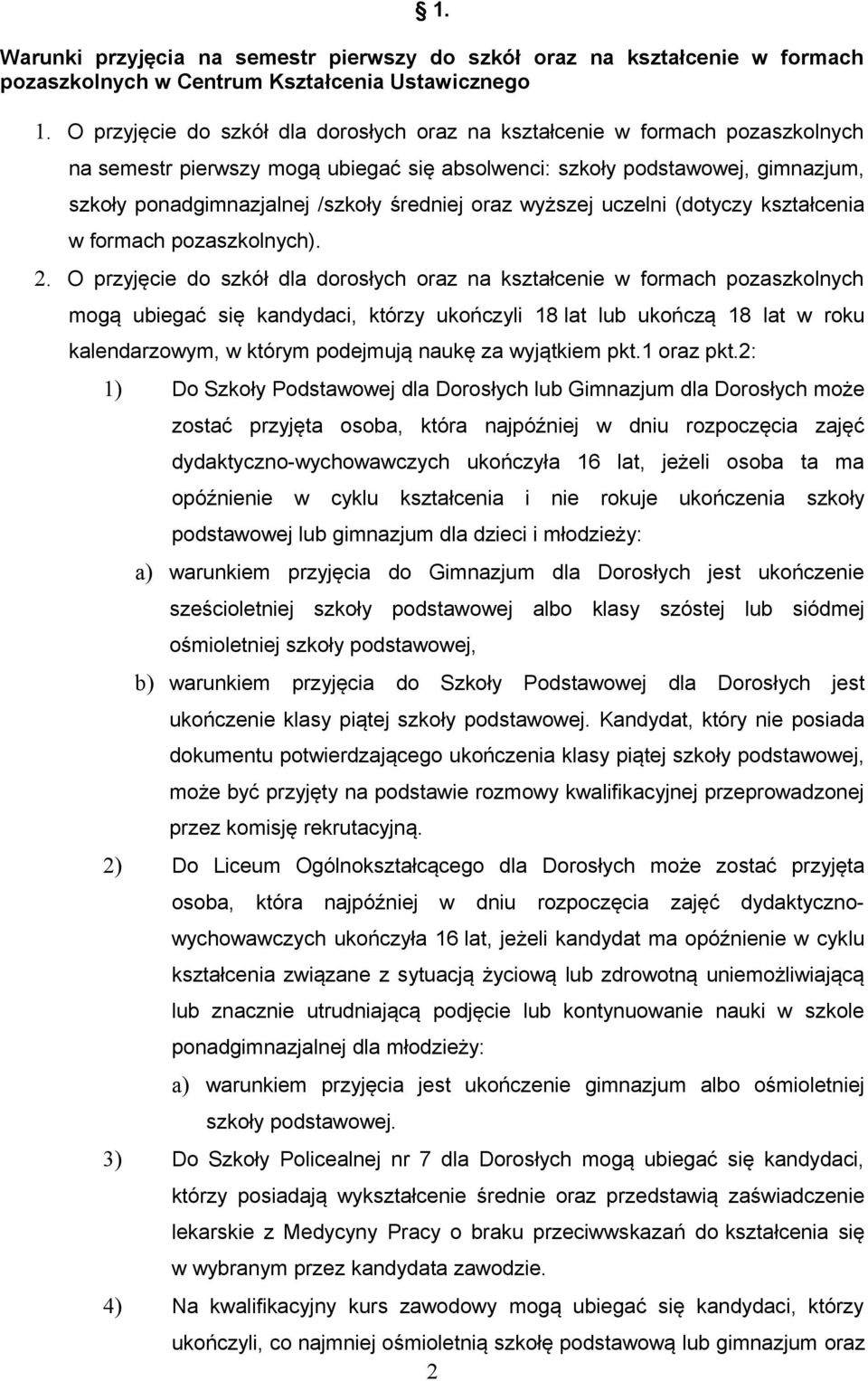 średniej oraz wyższej uczelni (dotyczy kształcenia w formach pozaszkolnych). 2.