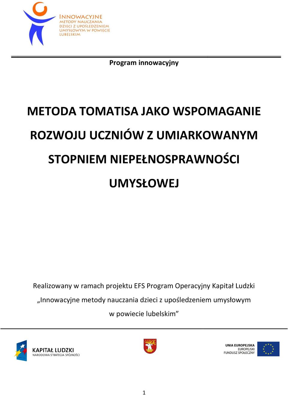 ramach projektu EFS Program Operacyjny Kapitał Ludzki Innowacyjne