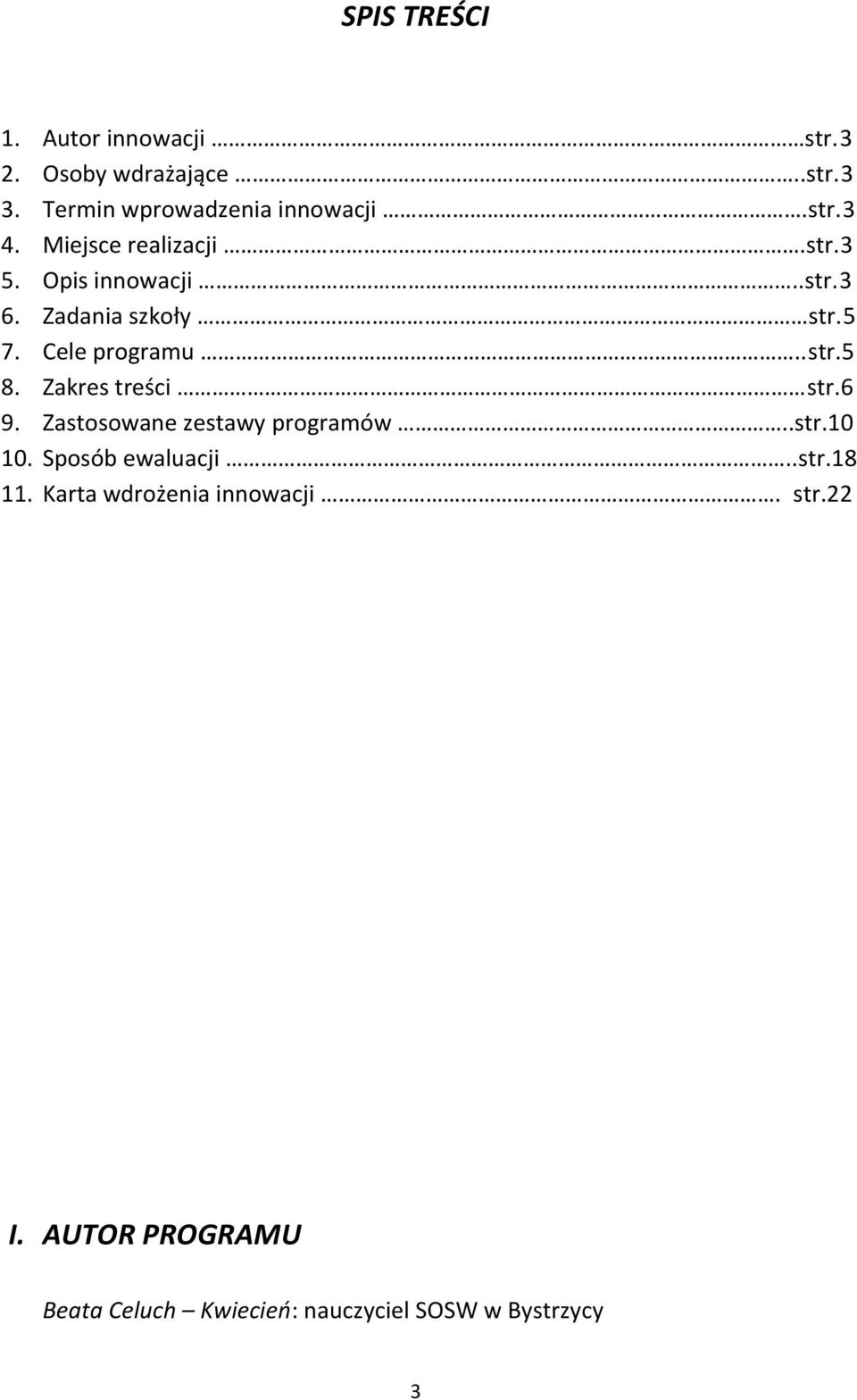 Zakres treści str.6 9. Zastosowane zestawy programów..str.10 10. Sposób ewaluacji..str.18 11.