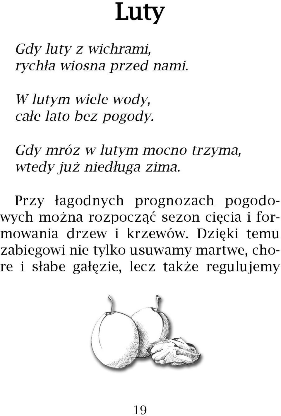 Gdy mróz w lutym mocno trzyma, wtedy ju nied³uga zima.