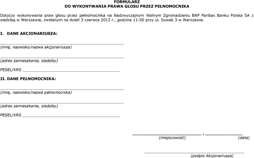 Suwak 3 w Warszawie. I. DANE AKCJONARIUSZA: (imię, nazwisko/nazwa akcjonariusza) (adres zamieszkania, siedziby) PESEL/KRS II.