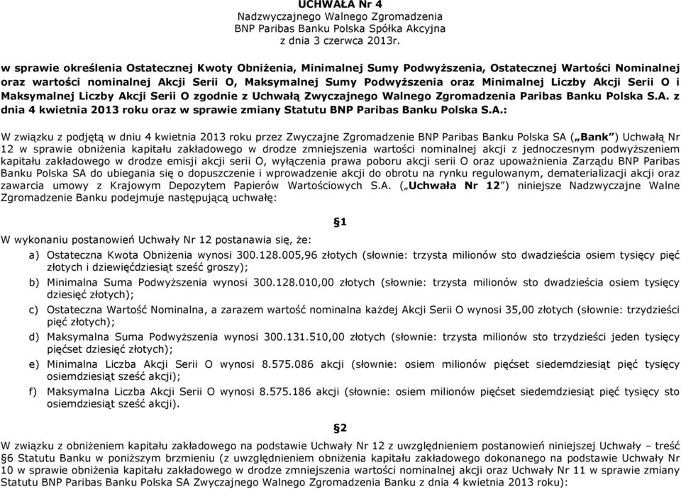 Liczby Akcji Serii O i Maksymalnej Liczby Akcji Serii O zgodnie z Uchwałą Zwyczajnego Walnego Zgromadzenia Paribas Banku Polska S.A. z dnia 4 kwietnia 2013 roku oraz w sprawie zmiany Statutu BNP Paribas Banku Polska S.