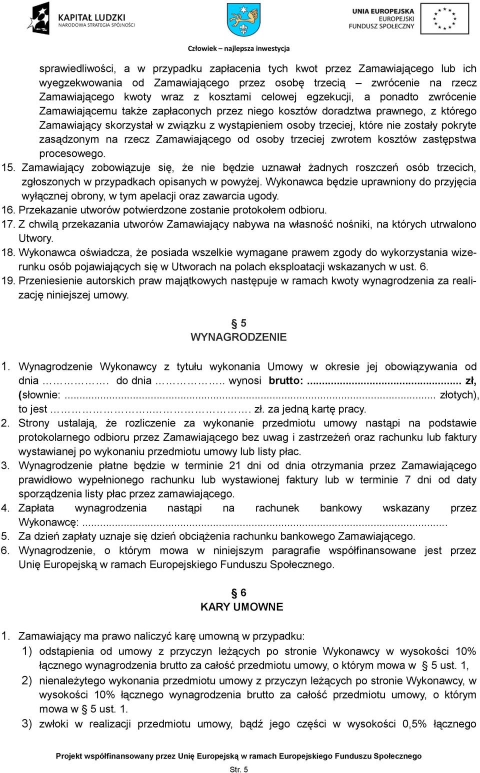 pokryte zasądzonym na rzecz Zamawiającego od osoby trzeciej zwrotem kosztów zastępstwa procesowego. 15.