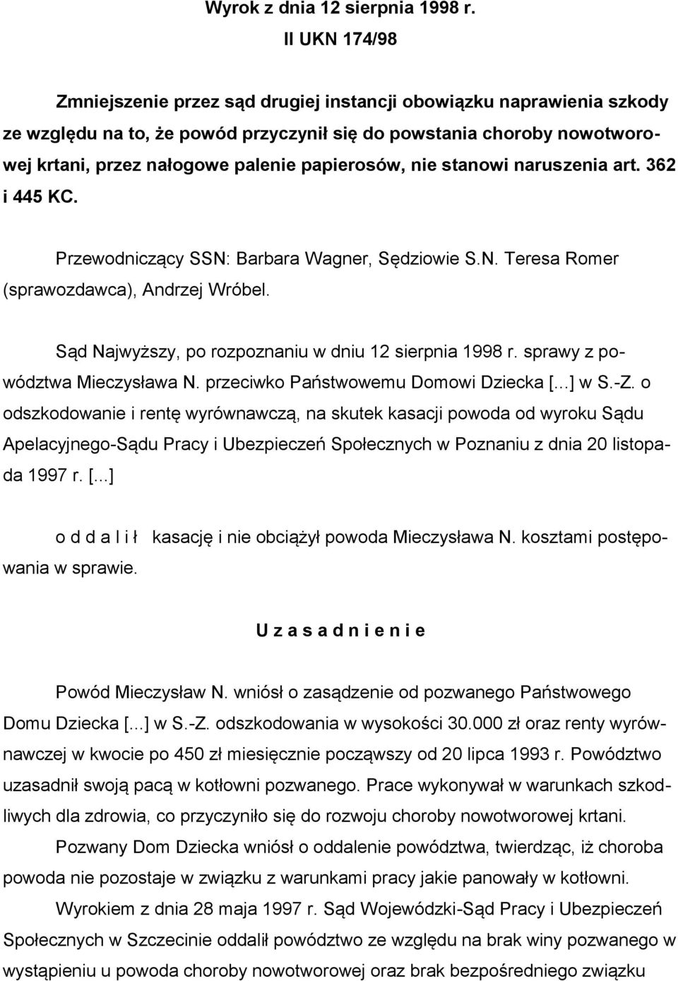 papierosów, nie stanowi naruszenia art. 362 i 445 KC. Przewodniczący SSN: Barbara Wagner, Sędziowie S.N. Teresa Romer (sprawozdawca), Andrzej Wróbel.
