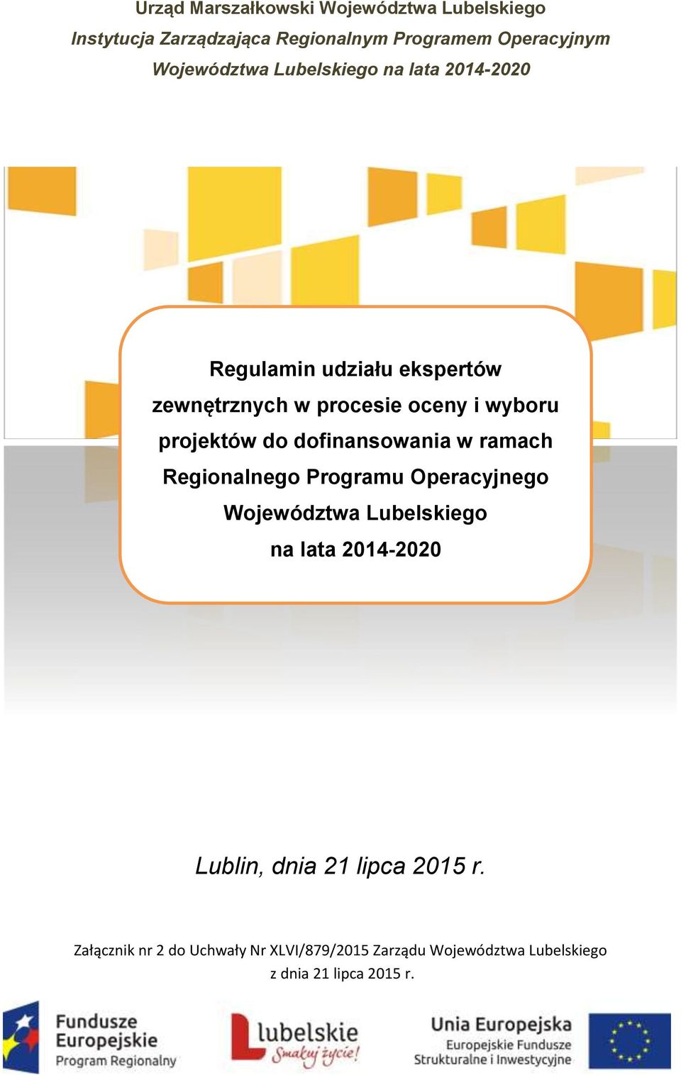 dofinansowania w ramach Regionalnego Programu Operacyjnego Województwa Lubelskiego na lata 2014-2020 Lublin, dnia