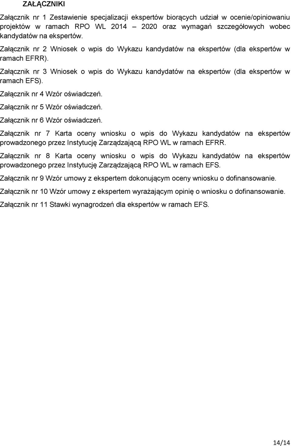 Załącznik nr 4 Wzór oświadczeń. Załącznik nr 5 Wzór oświadczeń. Załącznik nr 6 Wzór oświadczeń.
