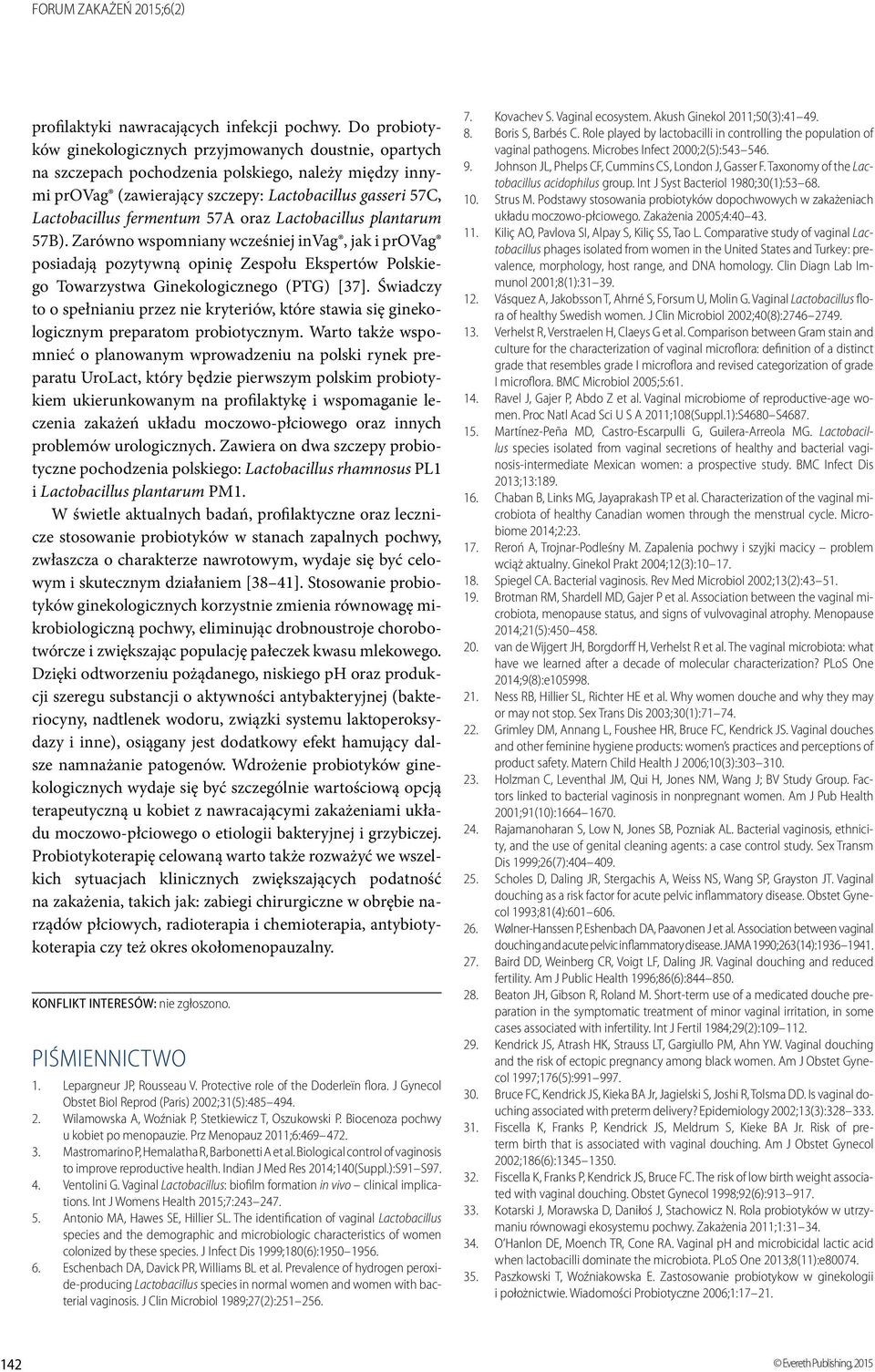 fermentum 57A oraz Lactobacillus plantarum 57B). Zarówno wspomniany wcześniej invag, jak i provag posiadają pozytywną opinię Zespołu Ekspertów Polskiego Towarzystwa Ginekologicznego (PTG) [37].