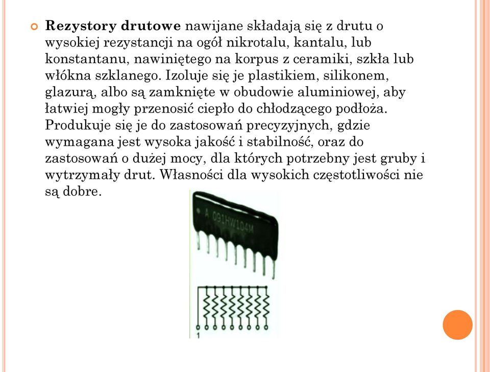 Izoluje się je plastikiem, silikonem, glazurą, albo są zamknięte w obudowie aluminiowej, aby łatwiej mogły przenosić ciepło do chłodzącego