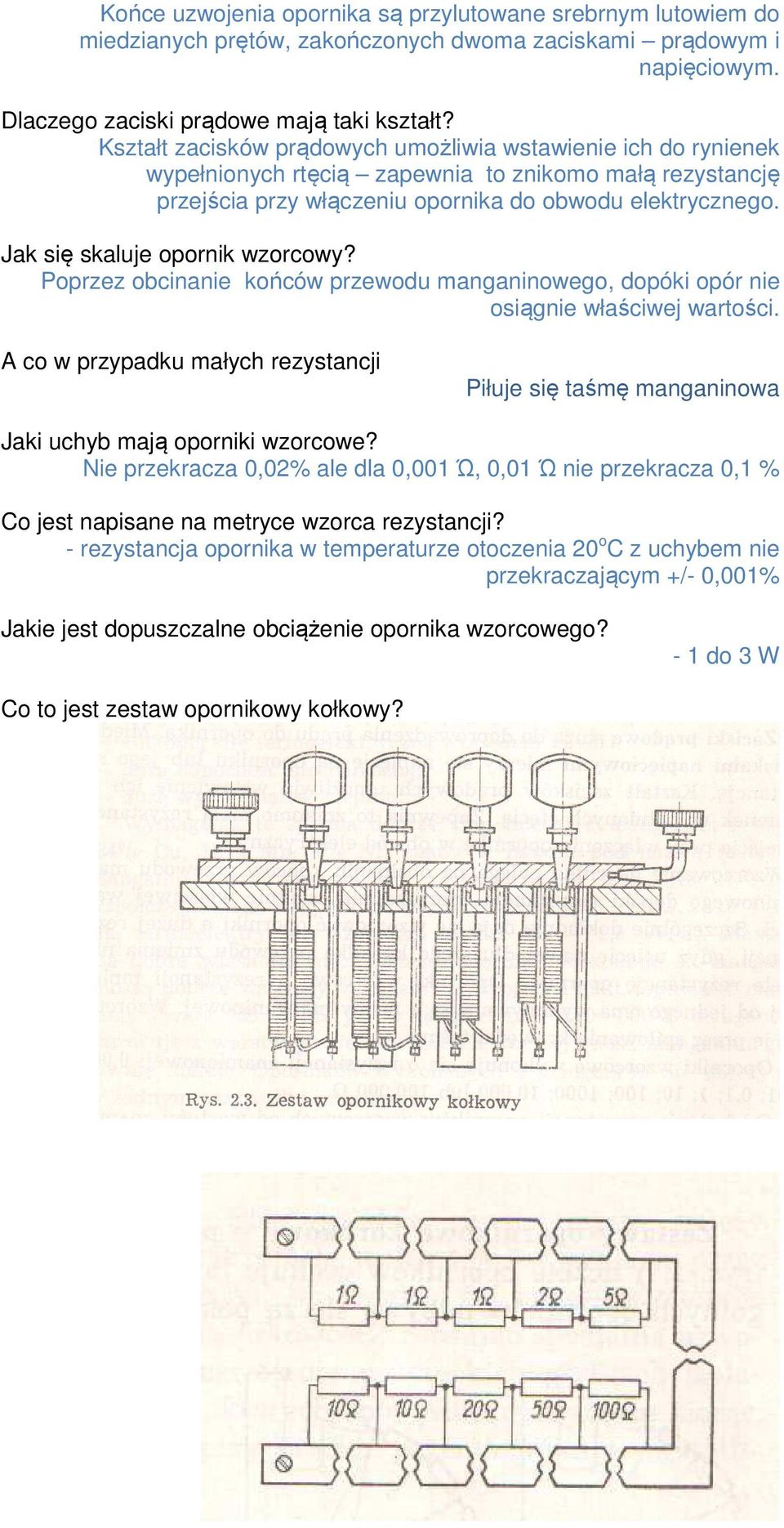 Jak się skaluje opornik wzorcowy? Poprzez obcinanie końców przewodu manganinowego, dopóki opór nie osiągnie właściwej wartości.