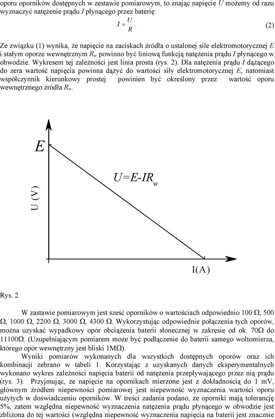 Wykresem tej zależności jest linia prosta (rys. 2).