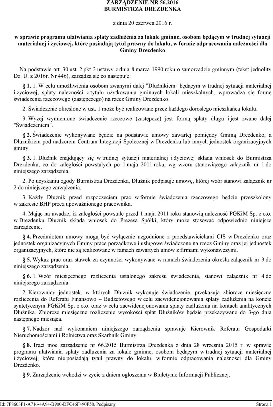odpracowania należności dla Gminy Drezdenko Na podstawie art. 30 ust. 2 pkt 3 ustawy z dnia 8 marca 1990 roku o samorządzie gminnym (tekst jednolity Dz. U. z 2016r.