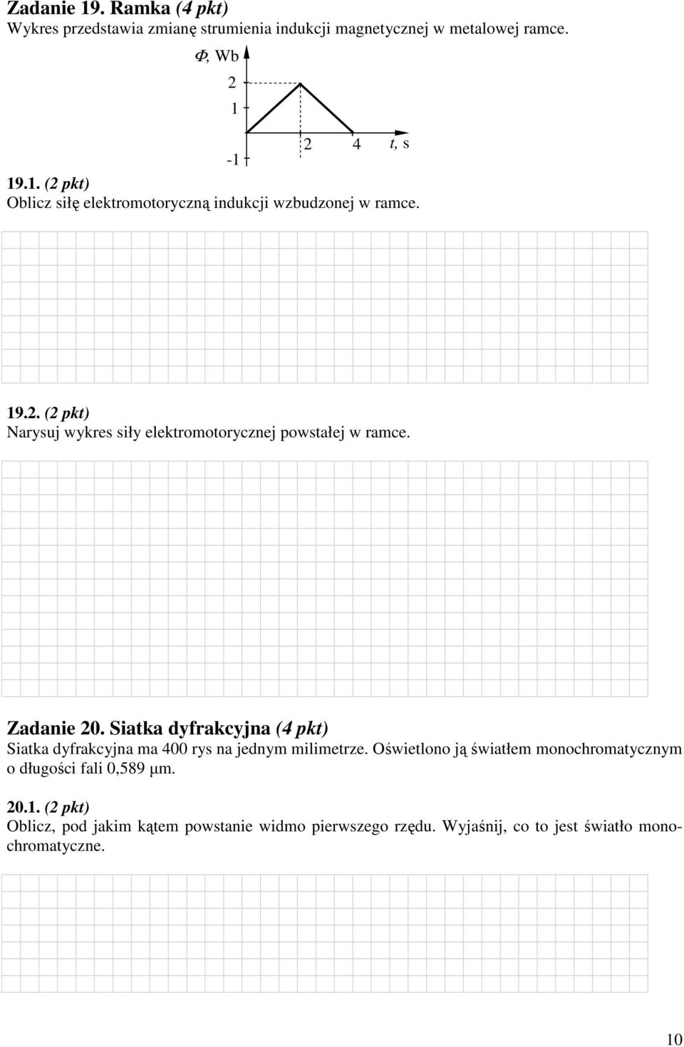 Siatka dyfrakcyjna (4 pkt) Siatka dyfrakcyjna ma 400 rys na jednym milimetrze.