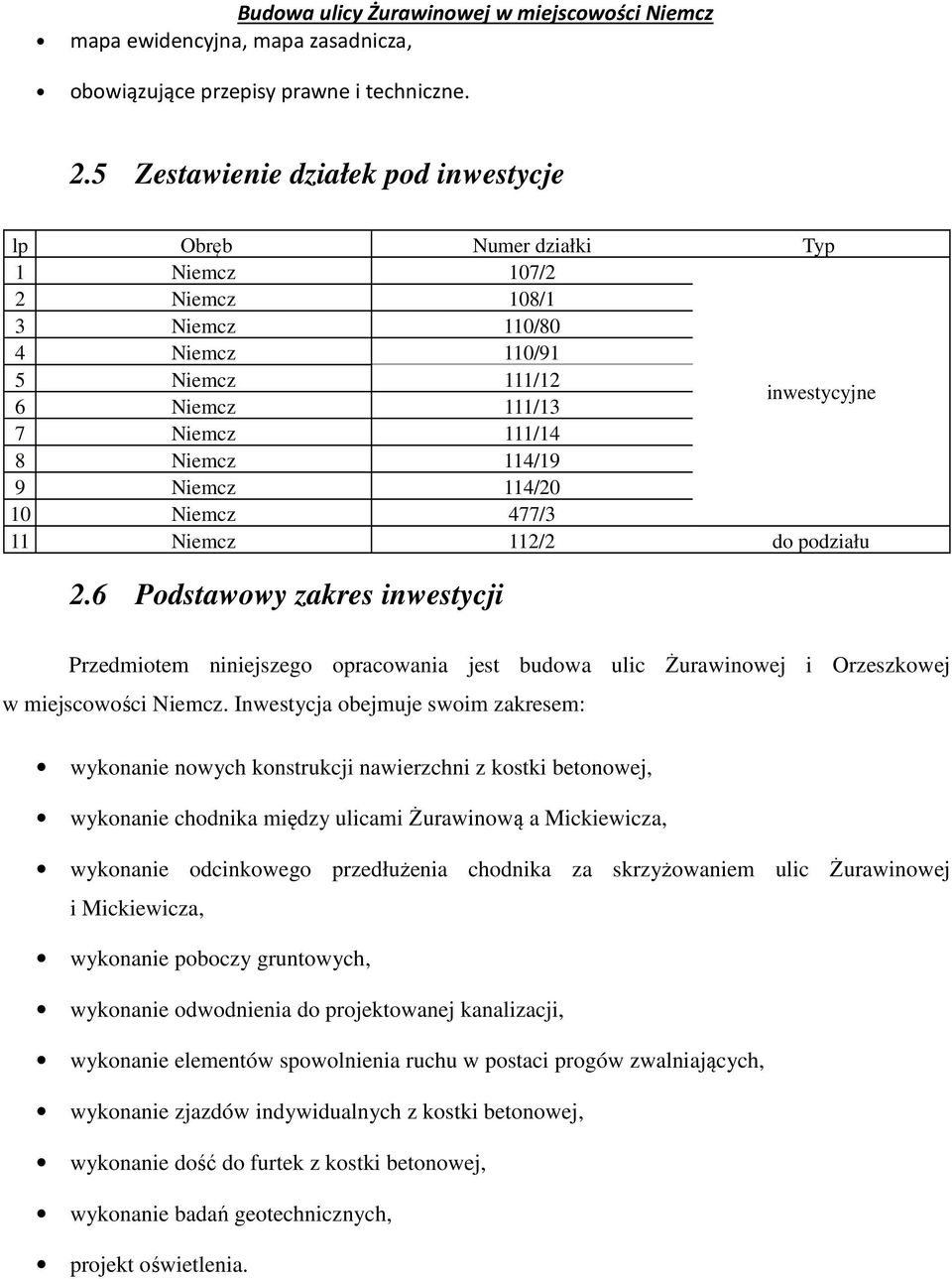 114/19 9 Niemcz 114/20 10 Niemcz 477/3 11 Niemcz 112/2 do podziału 2.