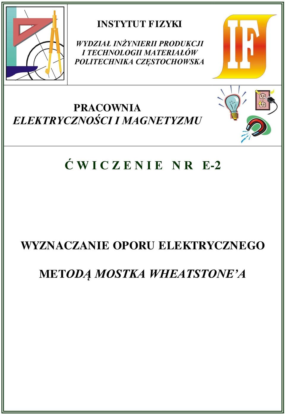 PACOWNIA ELEKTYCZNOŚCI I MAGNETYZMU Ć W I C Z E N I