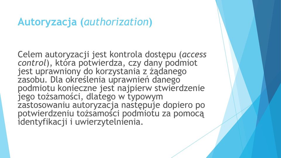 Dla określenia uprawnień danego podmiotu konieczne jest najpierw stwierdzenie jego tożsamości,