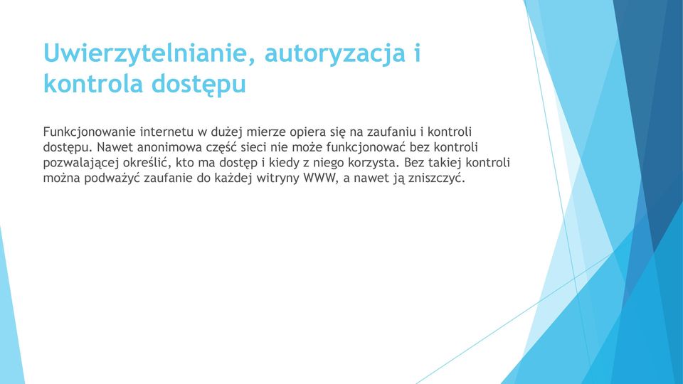 Nawet anonimowa część sieci nie może funkcjonować bez kontroli pozwalającej określić,