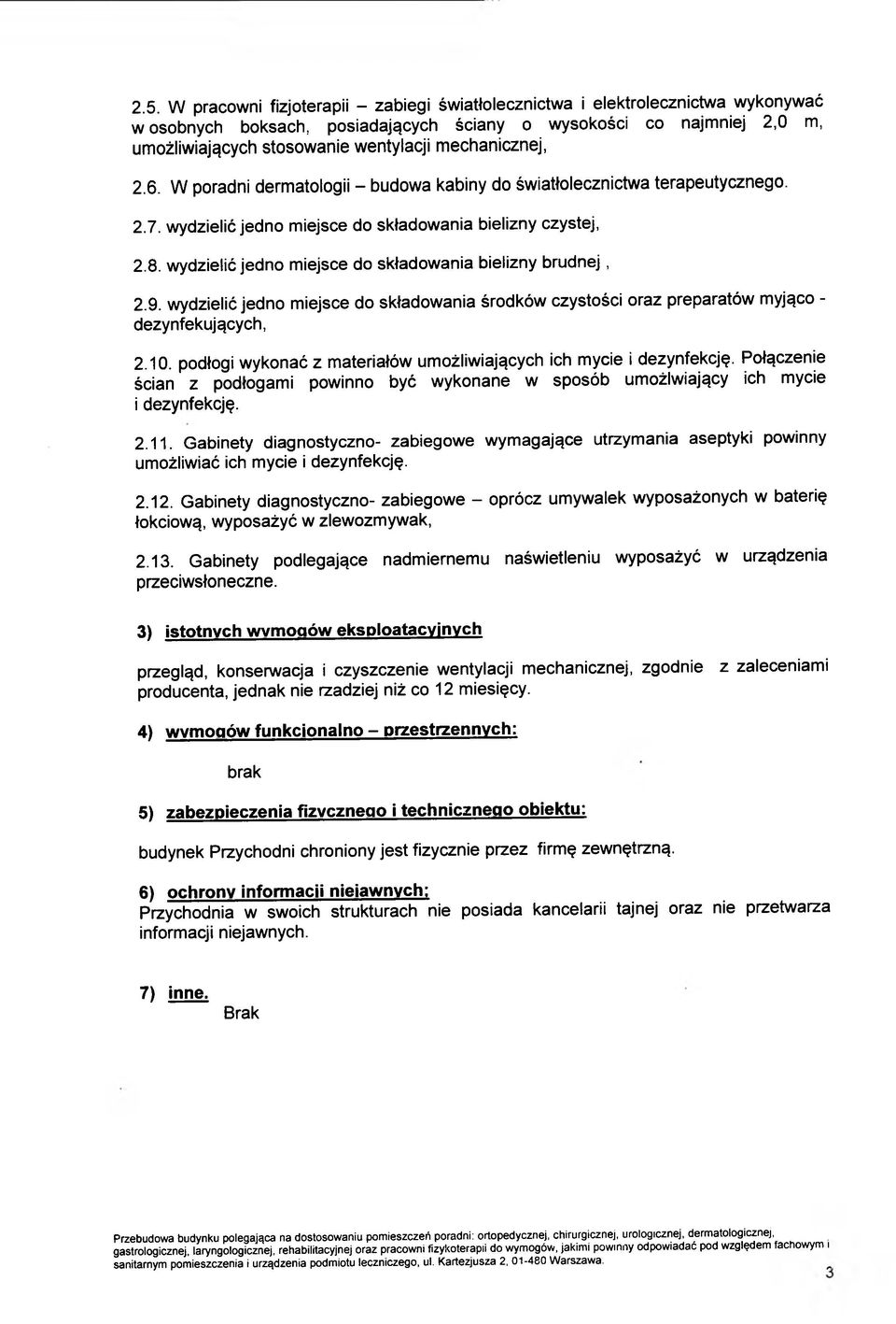 wydzielić jedno miejsce do składowania bielizny brudnej, 2.9. wydzielić jedno miejsce do składowania środków czystości oraz preparatów myjąco - dezynfekujących, 2.10.