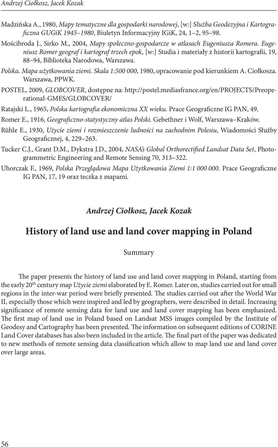 Eugeniusz Romer geograf i kartograf trzech epok, [w:] Studia i materiały z historii kartografii, 19, 88 94, Biblioteka Narodowa, Warszawa. Polska. Mapa użytkowania ziemi.