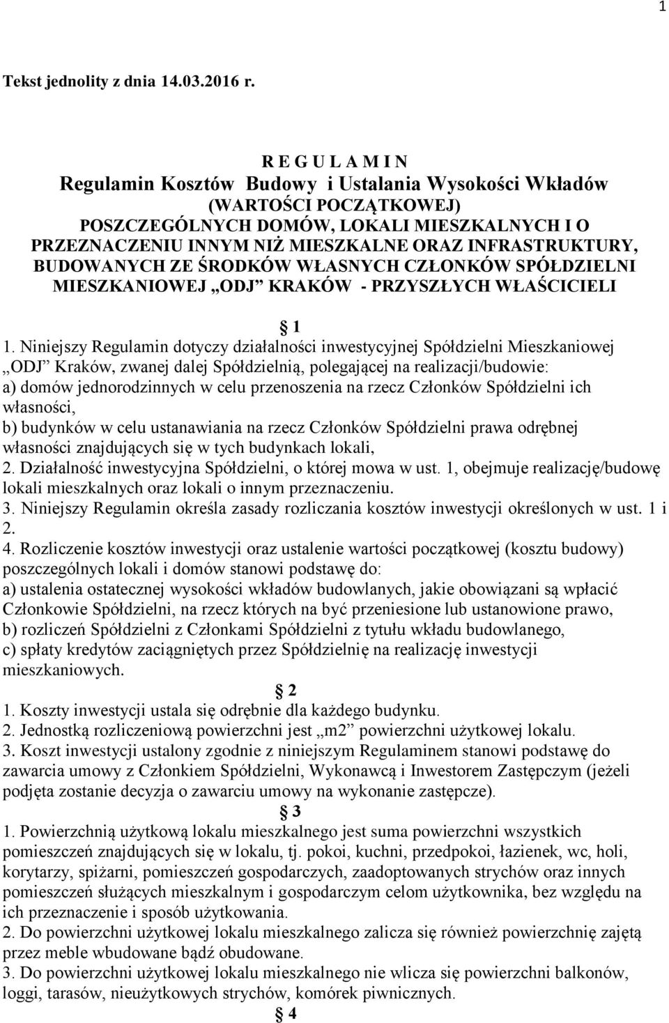 BUDOWANYCH ZE ŚRODKÓW WŁASNYCH CZŁONKÓW SPÓŁDZIELNI MIESZKANIOWEJ ODJ KRAKÓW - PRZYSZŁYCH WŁAŚCICIELI 1 1.