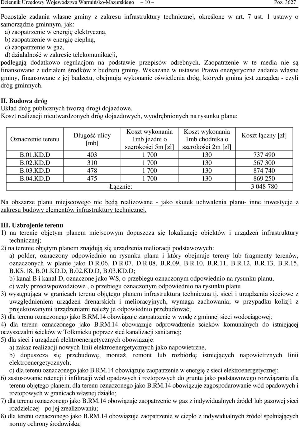 regulacjom na podstawie przepisów odrębnych. Zaopatrzenie w te media nie są finansowane z udziałem środków z budżetu gminy.