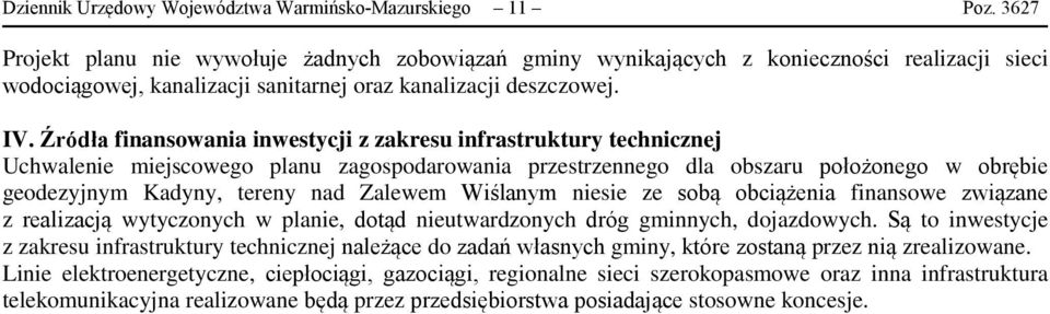 Źródła finansowania inwestycji z zakresu infrastruktury technicznej Uchwalenie miejscowego planu zagospodarowania przestrzennego dla obszaru położonego w obrębie geodezyjnym Kadyny, tereny nad