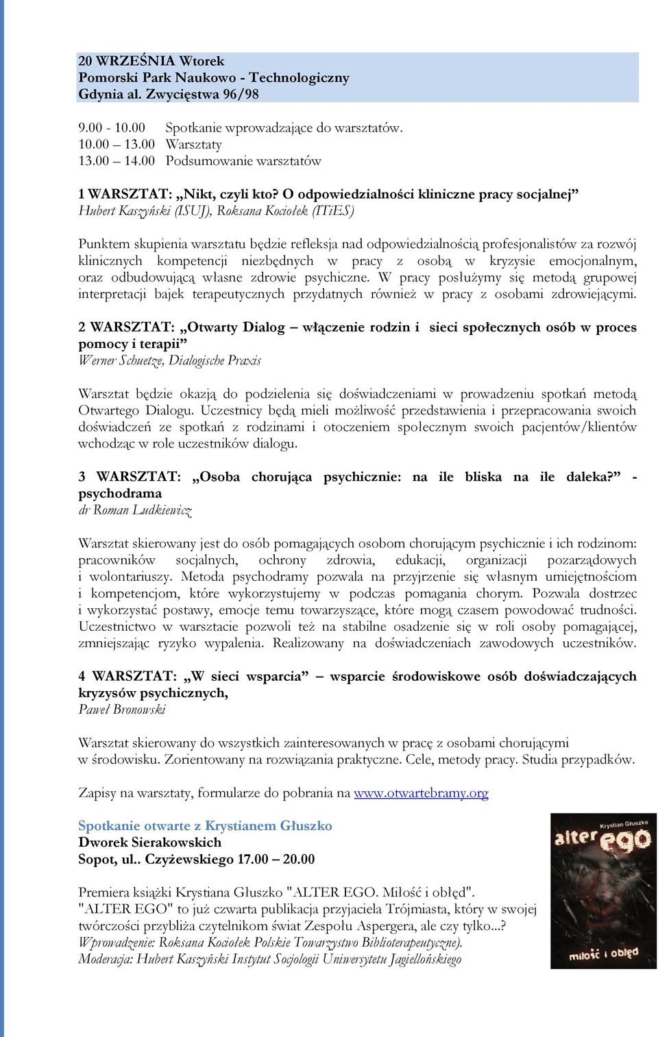 O odpowiedzialności kliniczne pracy socjalnej Hubert Kaszyński (ISUJ), Roksana Kociołek (ITiES) Punktem skupienia warsztatu będzie refleksja nad odpowiedzialnością profesjonalistów za rozwój