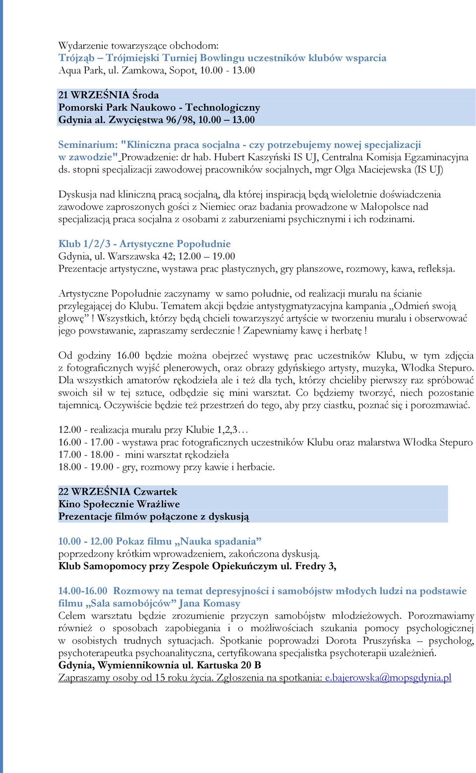 00 Seminarium: "Kliniczna praca socjalna - czy potrzebujemy nowej specjalizacji w zawodzie" Prowadzenie: dr hab. Hubert Kaszyński IS UJ, Centralna Komisja Egzaminacyjna ds.