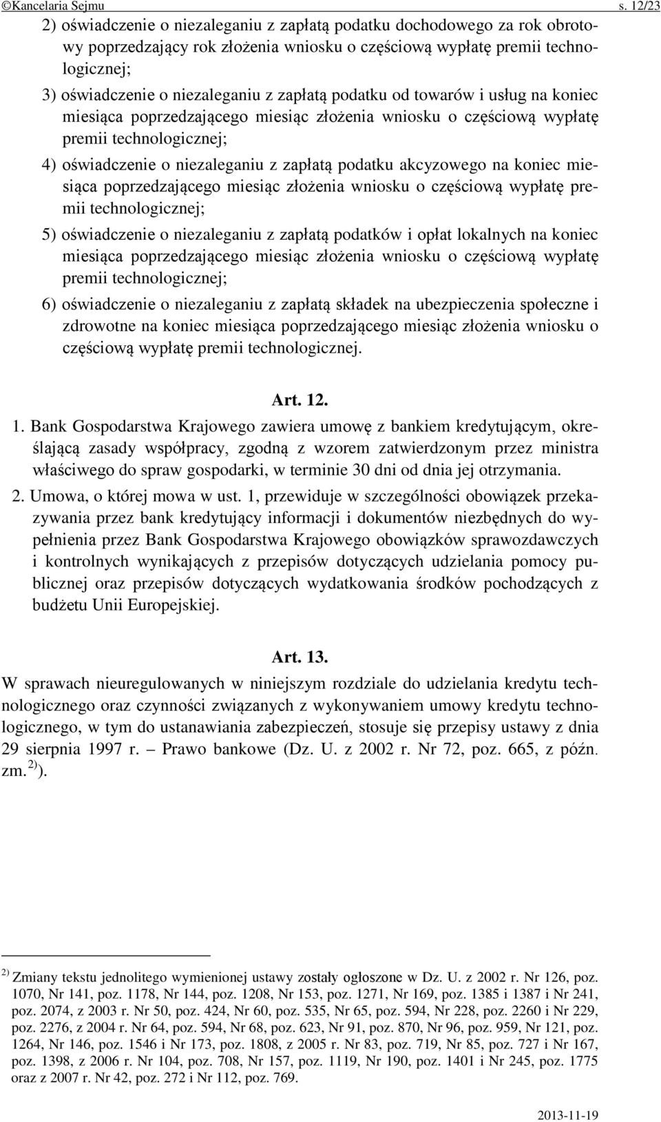 zapłatą podatku od towarów i usług na koniec miesiąca poprzedzającego miesiąc złożenia wniosku o częściową wypłatę premii technologicznej; 4) oświadczenie o niezaleganiu z zapłatą podatku akcyzowego