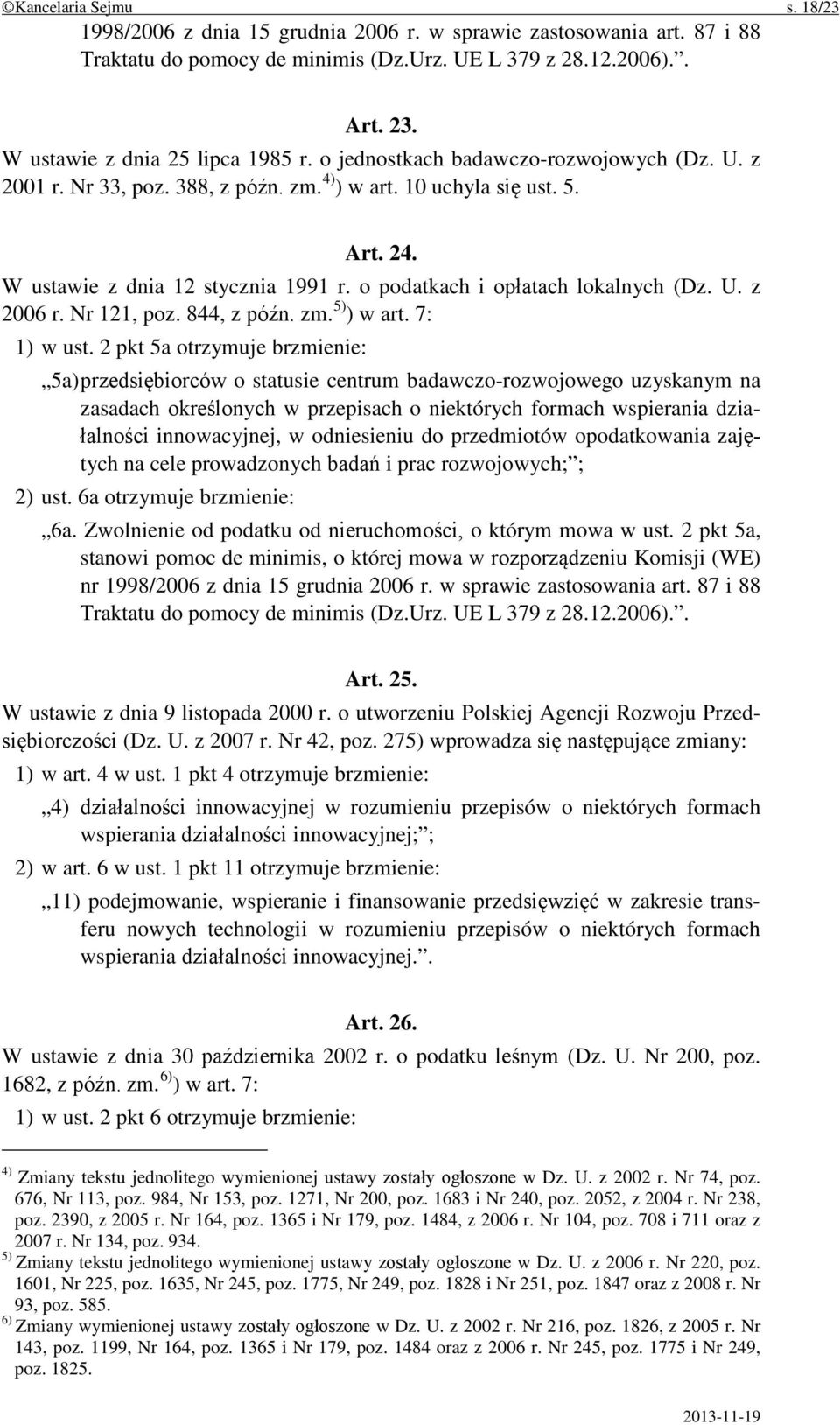 o podatkach i opłatach lokalnych (Dz. U. z 2006 r. Nr 121, poz. 844, z późn. zm. 5) ) w art. 7: 1) w ust.