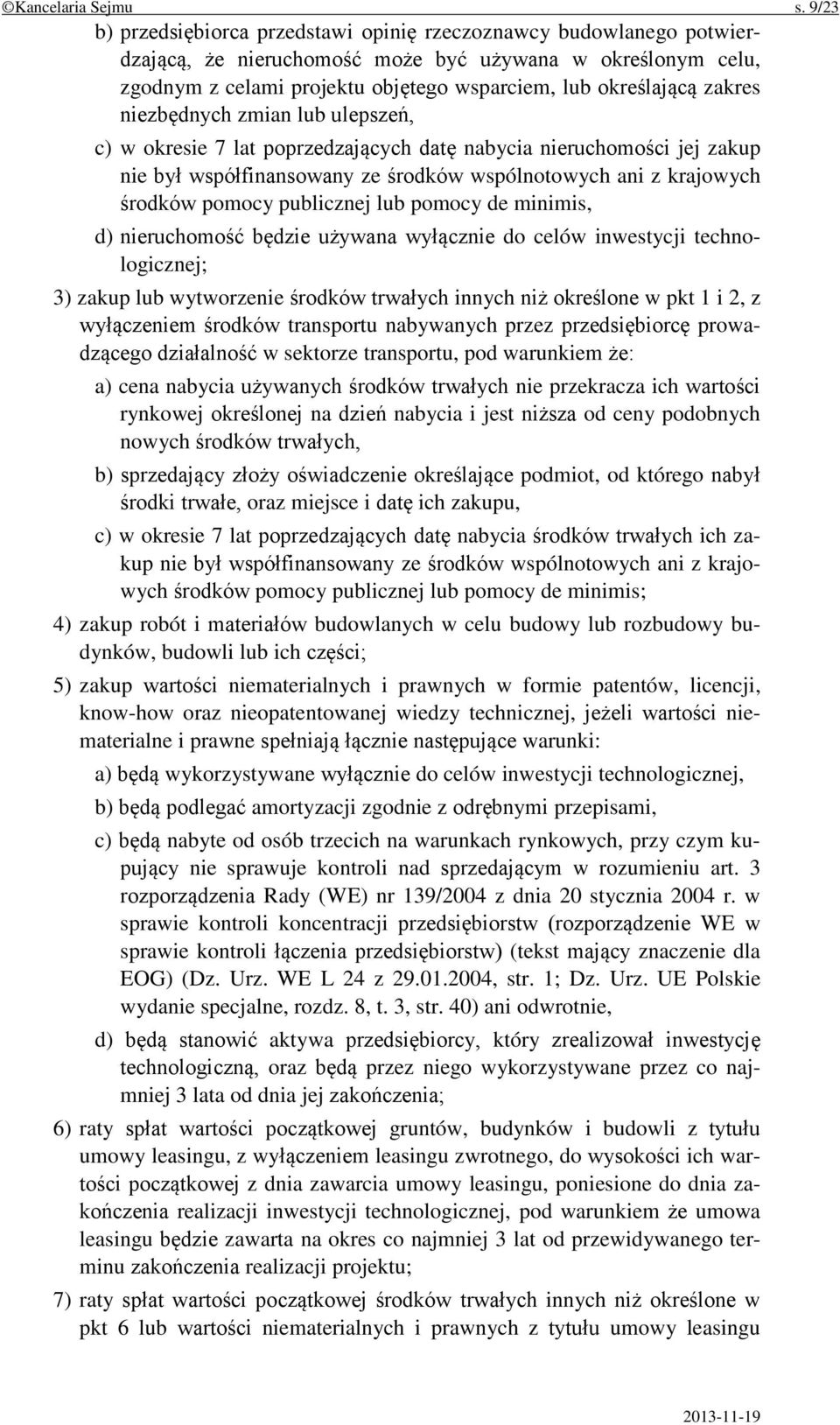 zakres niezbędnych zmian lub ulepszeń, c) w okresie 7 lat poprzedzających datę nabycia nieruchomości jej zakup nie był współfinansowany ze środków wspólnotowych ani z krajowych środków pomocy