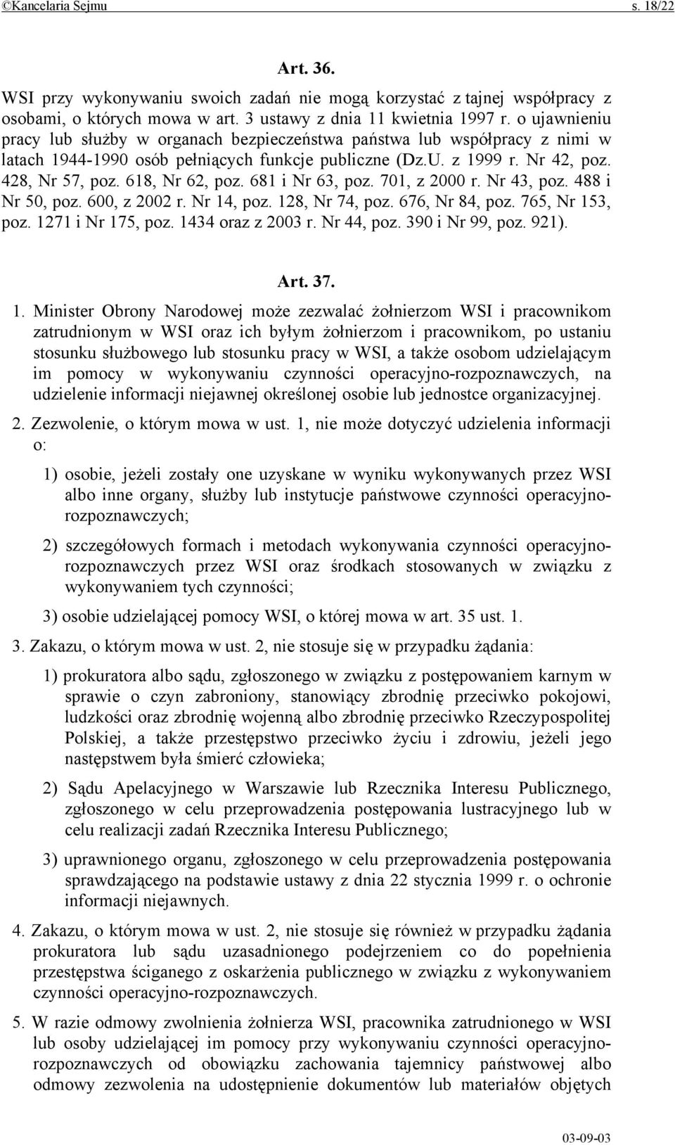 618, Nr 62, poz. 681 i Nr 63, poz. 701, z 2000 r. Nr 43, poz. 488 i Nr 50, poz. 600, z 2002 r. Nr 14, poz. 128, Nr 74, poz. 676, Nr 84, poz. 765, Nr 153, poz. 1271 i Nr 175, poz. 1434 oraz z 2003 r.