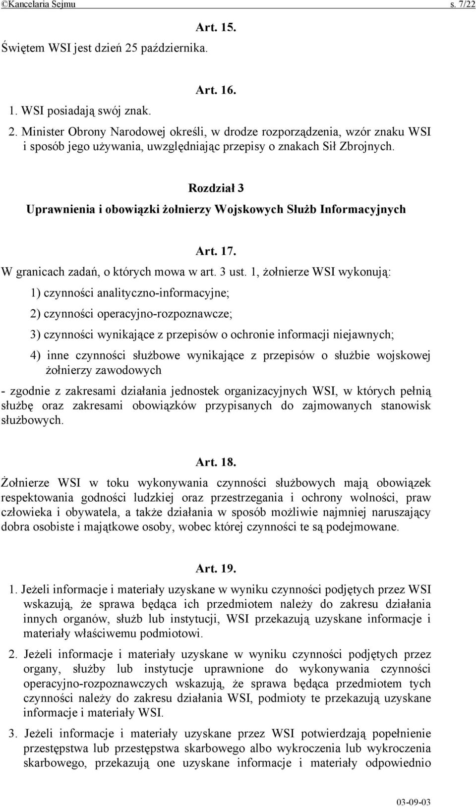 Rozdział 3 Uprawnienia i obowiązki żołnierzy Wojskowych Służb Informacyjnych Art. 17. W granicach zadań, o których mowa w art. 3 ust.