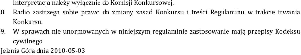 Regulaminu w trakcie trwania Konkursu. 9.