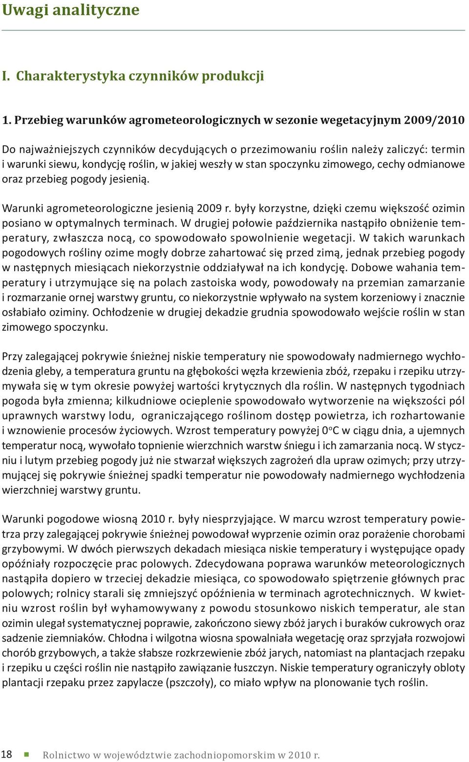 jakiej weszły w stan spoczynku zimowego, cechy odmianowe oraz przebieg pogody jesienią. Warunki agrometeorologiczne jesienią 2009 r.