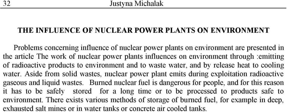 Aside from solid wastes, nuclear power plant emits during exploitation radioactive gaseous and liquid wastes.