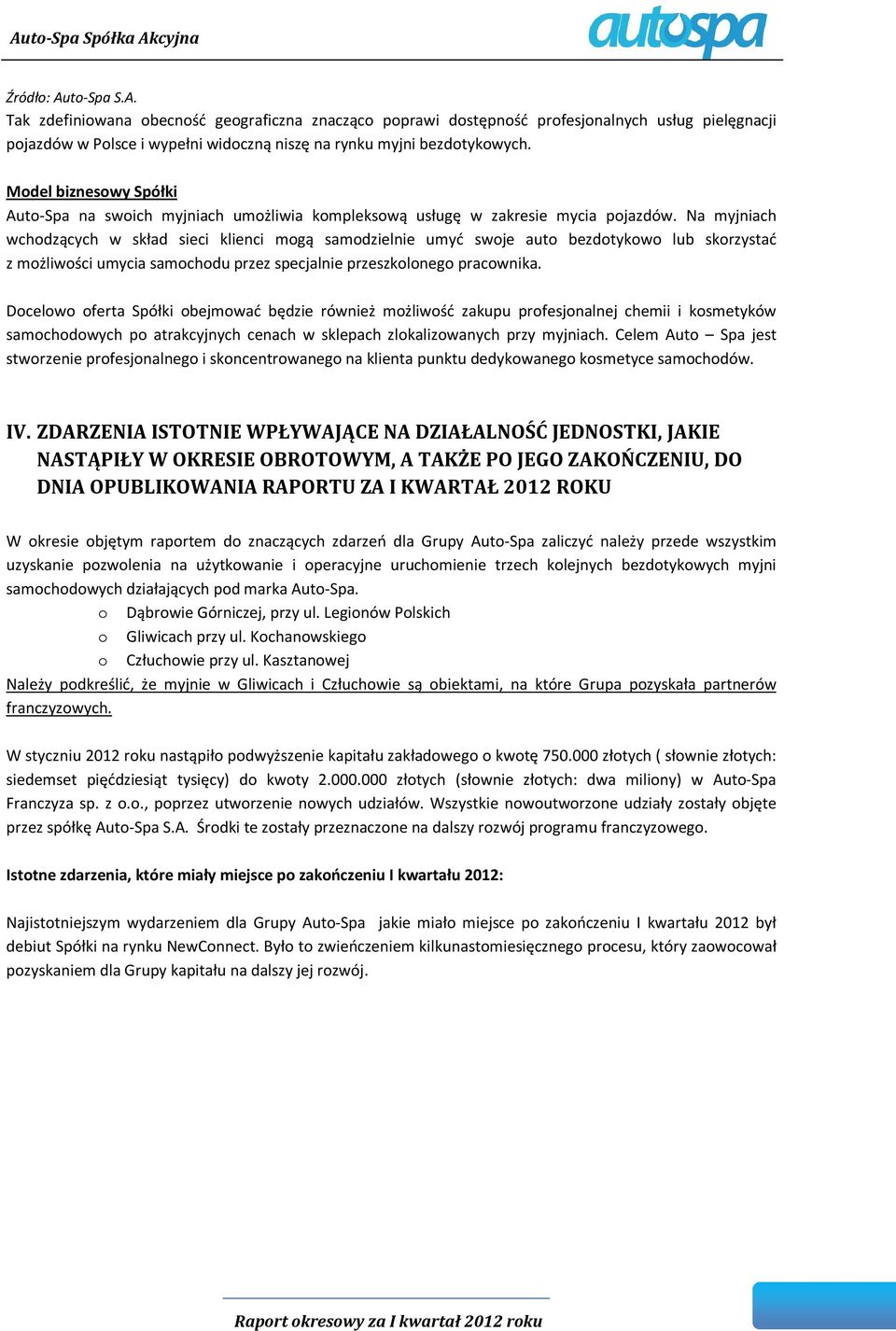 Na myjniach wchodzących w skład sieci klienci mogą samodzielnie umyć swoje auto bezdotykowo lub skorzystać z możliwości umycia samochodu przez specjalnie przeszkolonego pracownika.