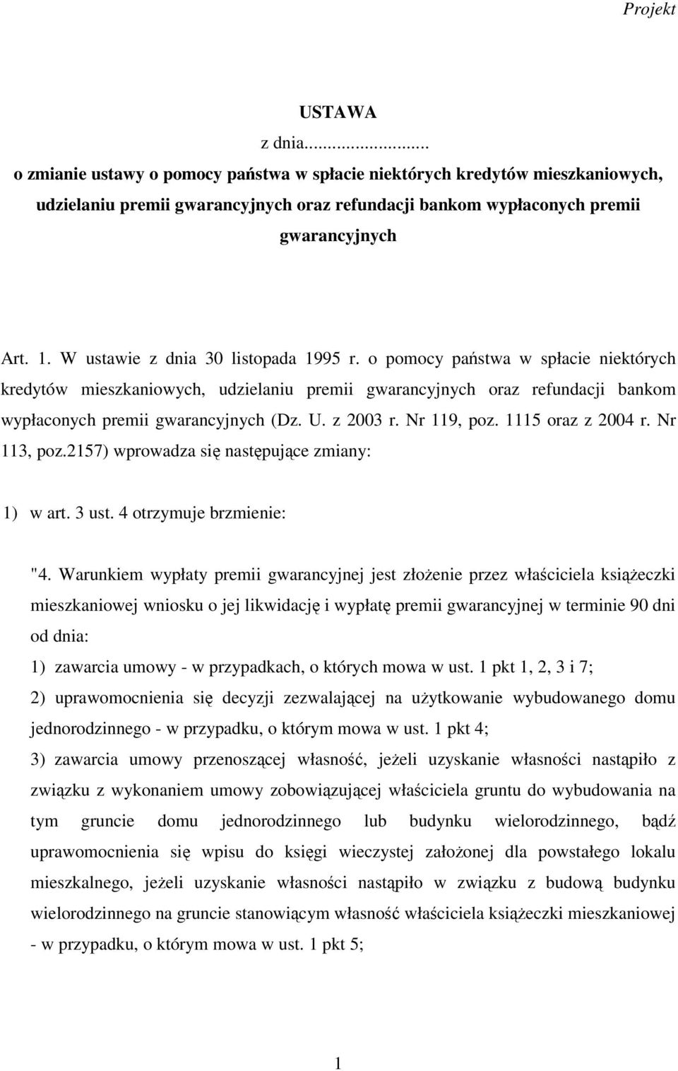 z 2003 r. Nr 119, poz. 1115 oraz z 2004 r. Nr 113, poz.2157) wprowadza si nastpujce zmiany: 1) w art. 3 ust. 4 otrzymuje brzmienie: "4.