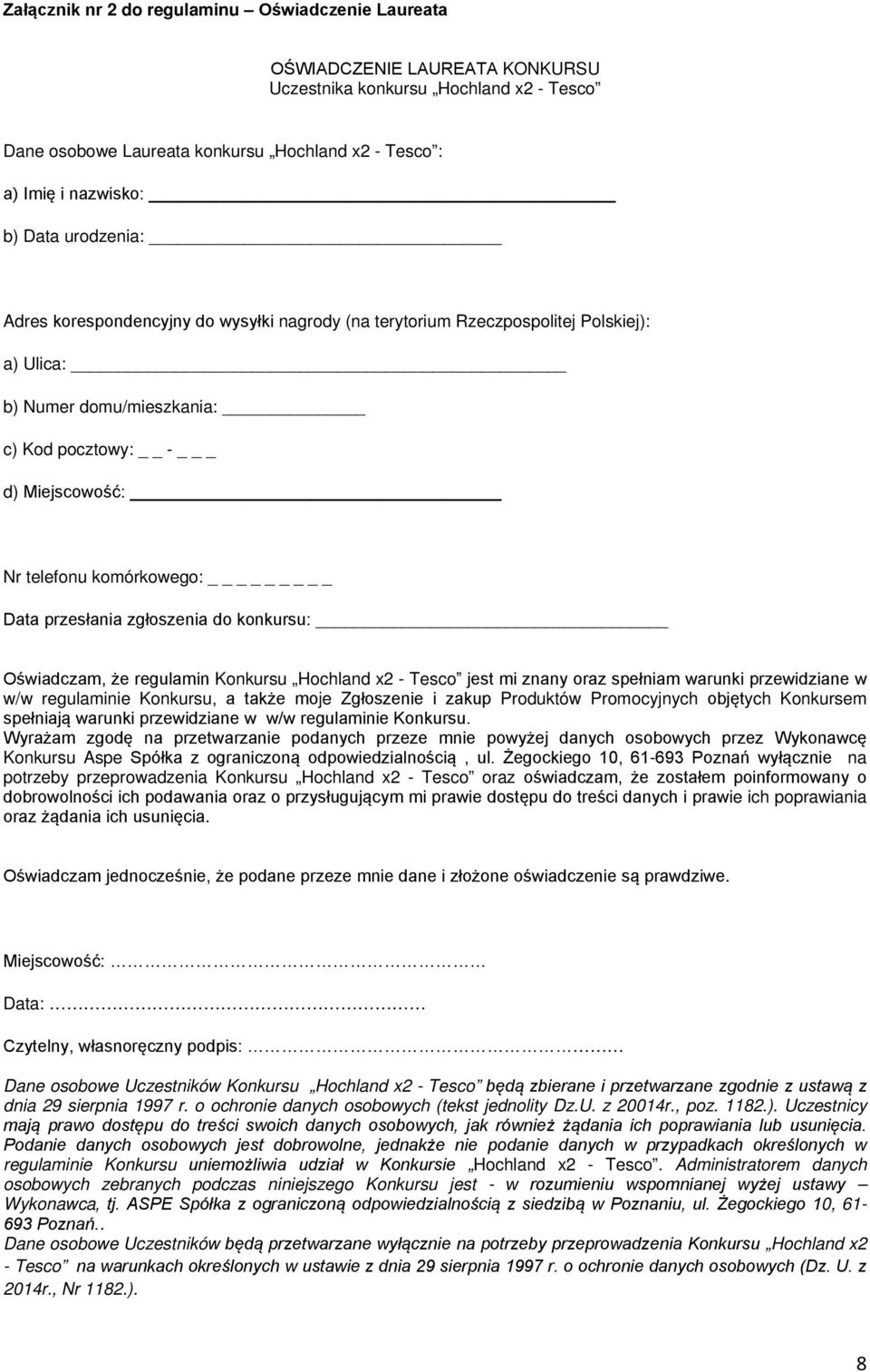Data przesłania zgłoszenia do konkursu: Oświadczam, że regulamin Konkursu Hochland x2 - Tesco jest mi znany oraz spełniam warunki przewidziane w w/w regulaminie Konkursu, a także moje Zgłoszenie i