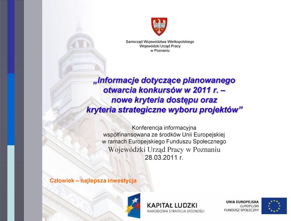 nowe kryteria dostępu oraz kryteria strategiczne wyboru projektów Konferencja informacyjna