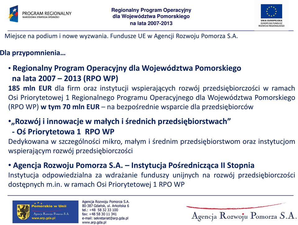 przedsiębiorstwach -Oś Priorytetowa 1 RPO WP Dedykowana w szczególności mikro, małym i średnim przedsiębiorstwom oraz instytucjom wspierającym rozwój