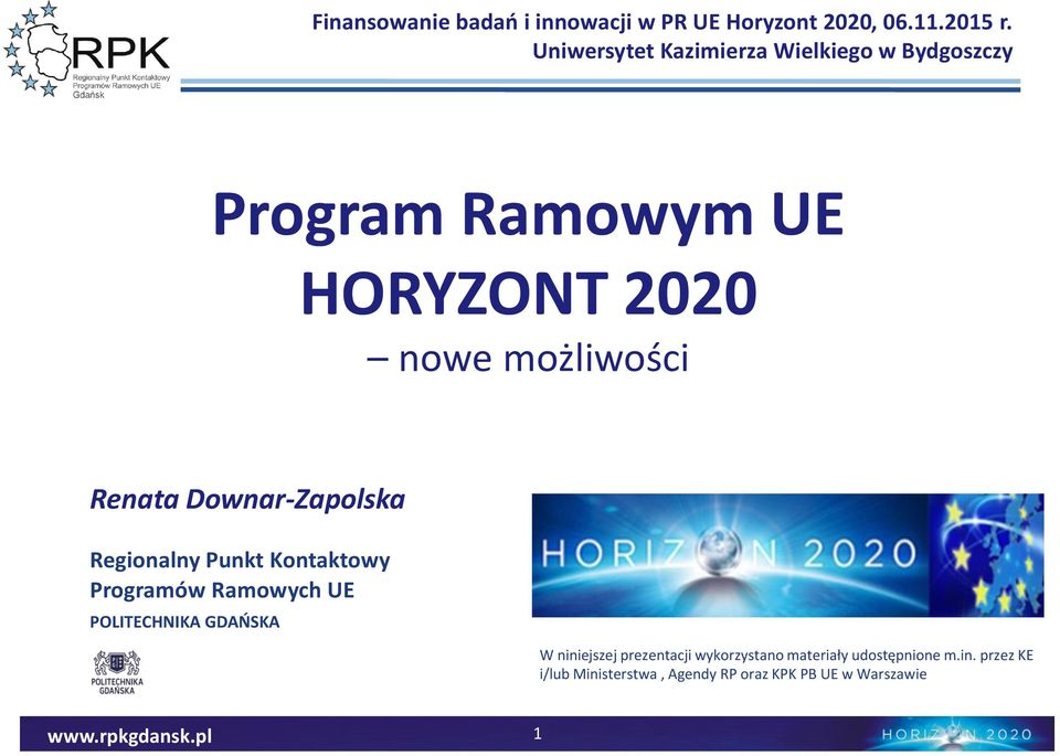 Renata Downar-Zapolska Regionalny Punkt Kontaktowy Programów Ramowych UE POLITECHNIKA GDAŃSKA W