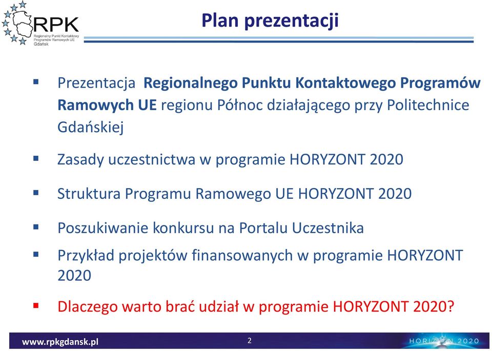 Struktura Programu Ramowego UE HORYZONT 2020 Poszukiwanie konkursu na Portalu Uczestnika Przykład