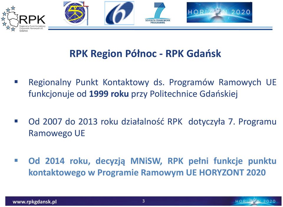 2007 do 2013 roku działalność RPK dotyczyła 7.