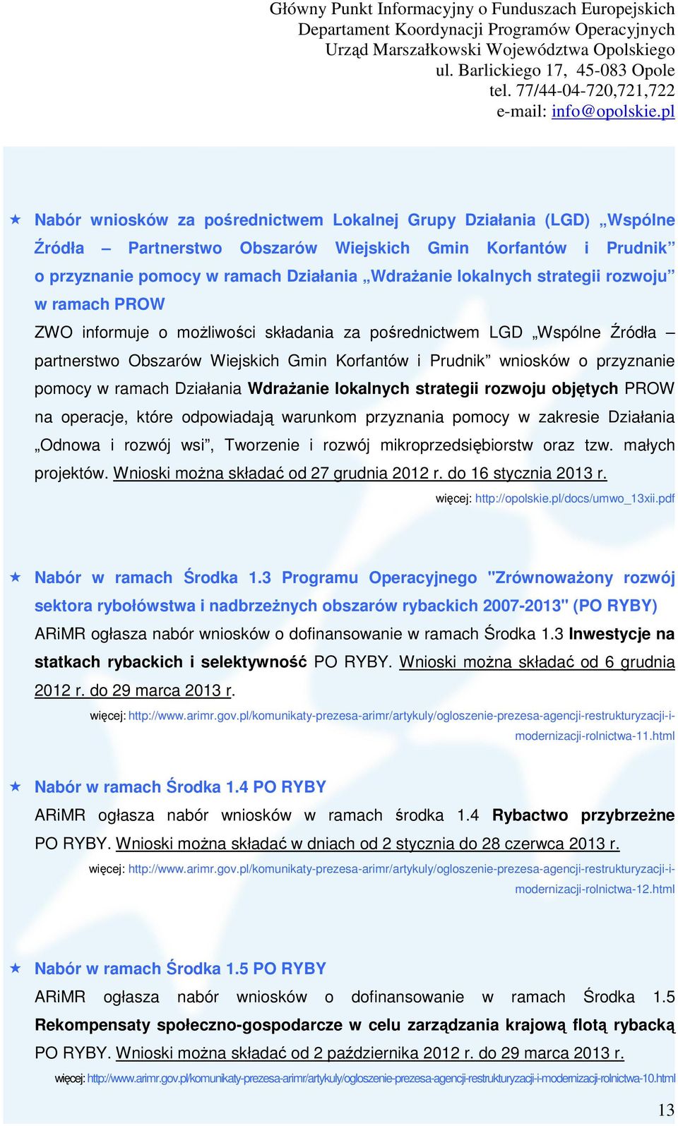 Działania Wdrażanie lokalnych strategii rozwoju objętych PROW na operacje, które odpowiadają warunkom przyznania pomocy w zakresie Działania Odnowa i rozwój wsi, Tworzenie i rozwój
